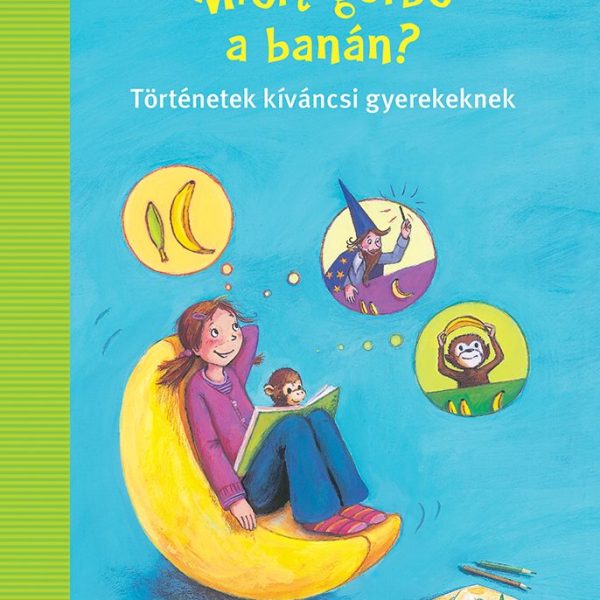 MIÉRT GÖRBE A BANÁN?