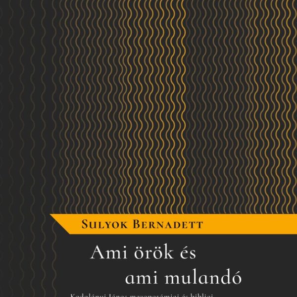 AMI ÖRÖK ÉS AMI MULANDÓ