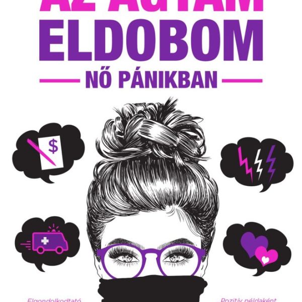 AZ AGYAM ELDOBOM - NŐ PÁNIKBAN (ÚJ, ÁTDOLGOZOTT KIADÁS)