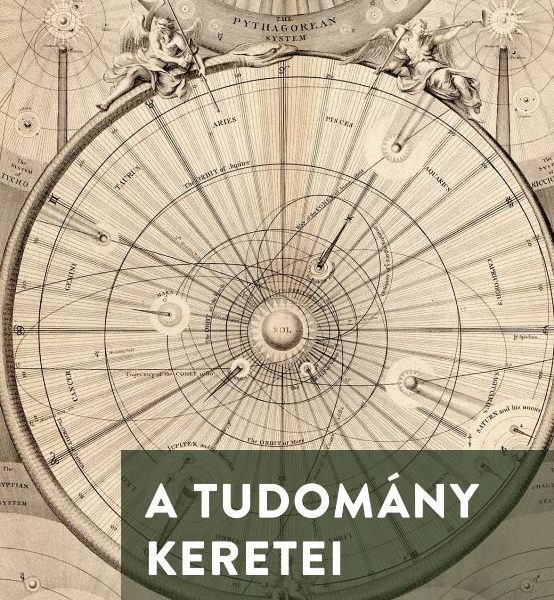 A TUDOMÁNY KERETEI
