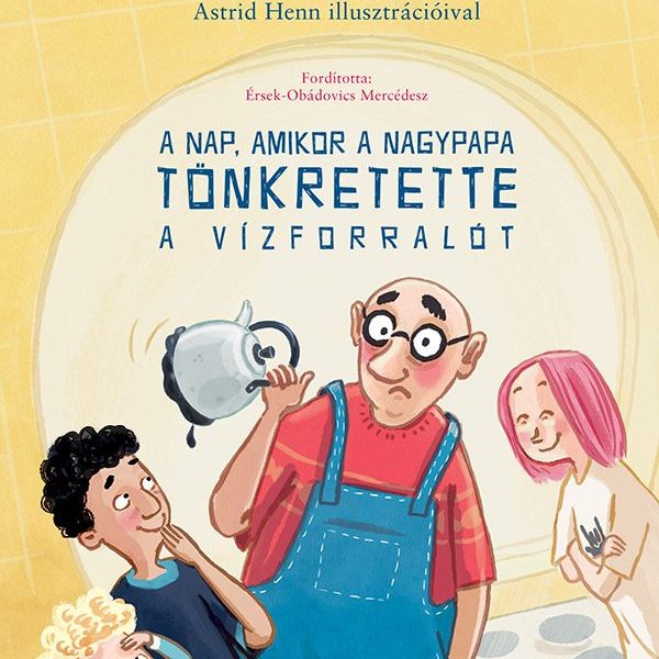 A NAP, AMIKOR A NAGYPAPA TÖNKRETETTE A VÍZFORRALÓT