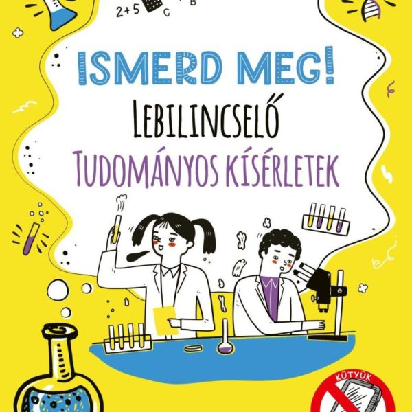 LEBILINCSELŐ TUDOMÁNYOS KÍSÉRLETEK - ISMERD MEG!