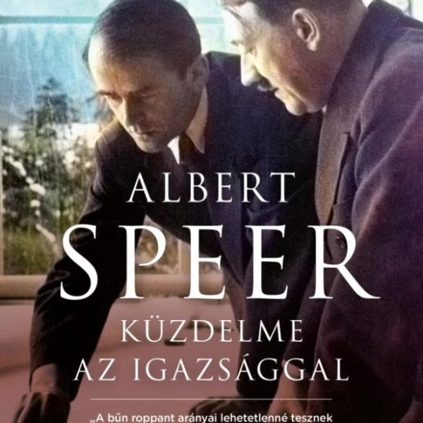 ALBERT SPEER KÜZDELME AZ IGAZSÁGGAL