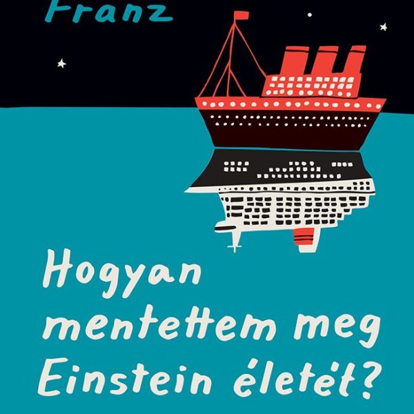 HOGYAN MENTETTEM MEG EINSTEIN ÉLETÉT?