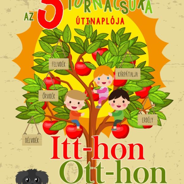 AZ 5 TORNACSUKA ÚTINAPLÓJA - ITT-HON, OTT-HON