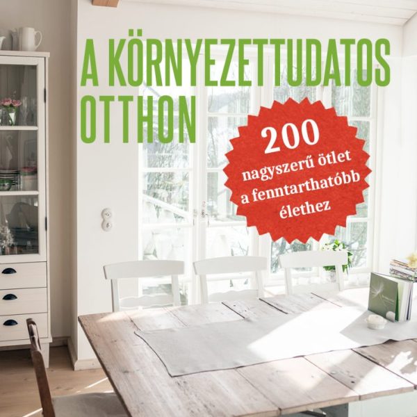 A KÖRNYEZETTUDATOS OTTHON