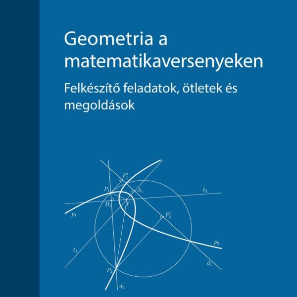 GEOMETRIA A MATEMATIKAVERSENYEKEN - FELKÉSZÍTŐ FELADATOK, ÖTLETEK ÉS MEGOLDÁSOK