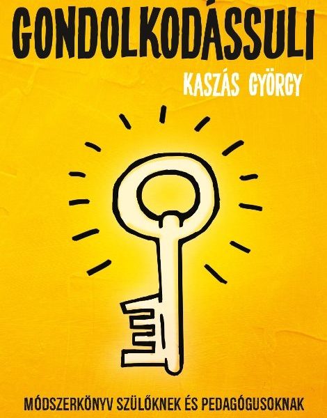 GONDOLKODÁSSULI - MÓDSZERKÖNYV SZÜLŐKNEK ÉS PEDAGÓGUSOKNAK