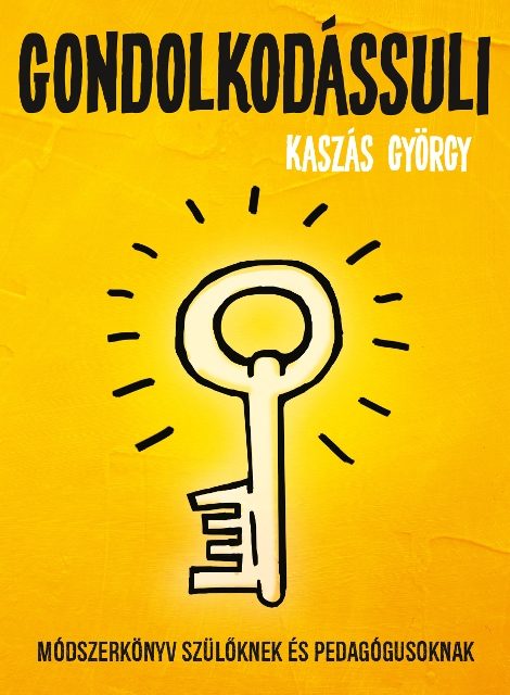 GONDOLKODÁSSULI - MÓDSZERKÖNYV SZÜLŐKNEK ÉS PEDAGÓGUSOKNAK