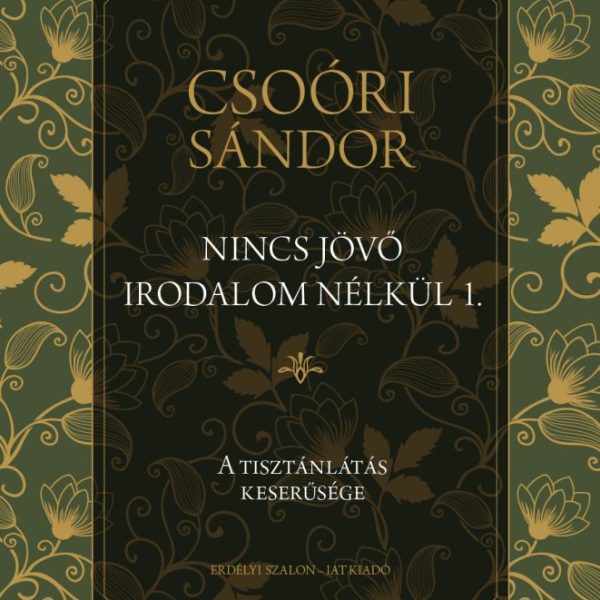 NINCS JÖVŐ IRODALOM NÉLKÜL 1. - A TISZTÁNLÁTÁS KESERŰSÉGE