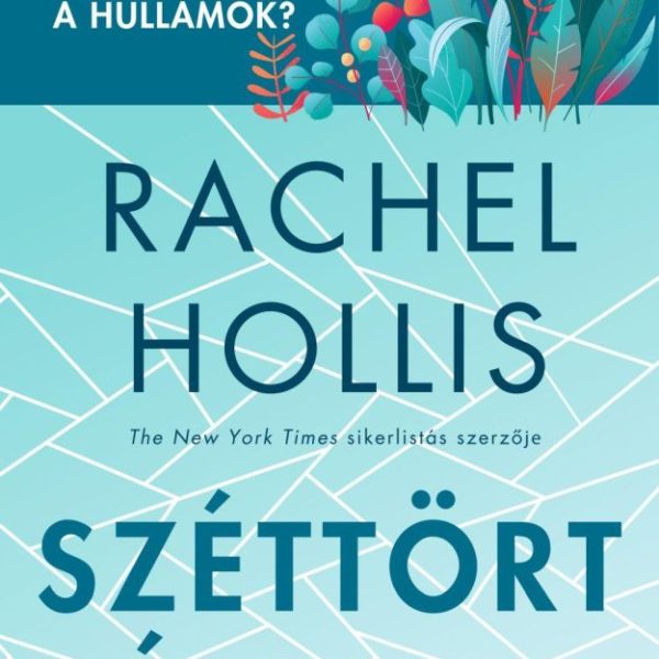 SZÉTTÖRT ÁLMOK - HOGYAN ÉPÍTSD ÚJRA AZ ÉLETED, HA ÖSSZECSAPTAK A FEJED FÖLÖTT A