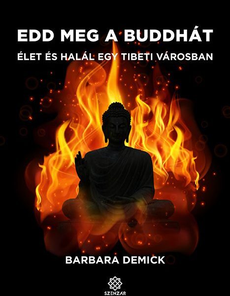 EDD MEG A BUDDHÁT - ÉLET ÉS HALÁL EGY TIBETI VÁROSBAN