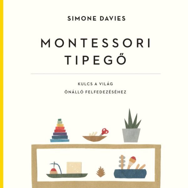 MONTESSORI TIPEGŐ - KULCS A VILÁG ÖNÁLLÓ FELFEDEZÉSÉHEZ - KÖTÖTT