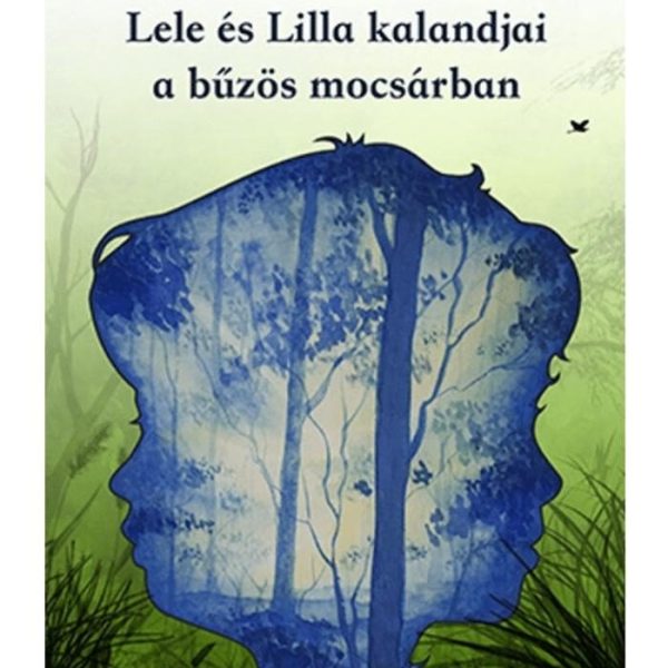 LELE ÉS LILLA KALANDJAI A BŰZÖS MOCSÁRBAN