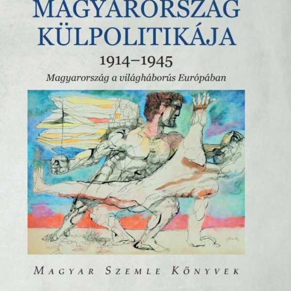 MAGYARORSZÁG KÜLPOLITIKÁJA 1914-1945