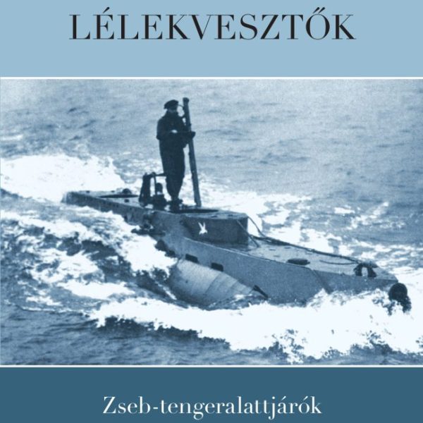 LÉLEKVESZTŐK - ZSEB-TENGERALATTJÁRÓK ÉS EGYÉB FURCSASÁGOK
