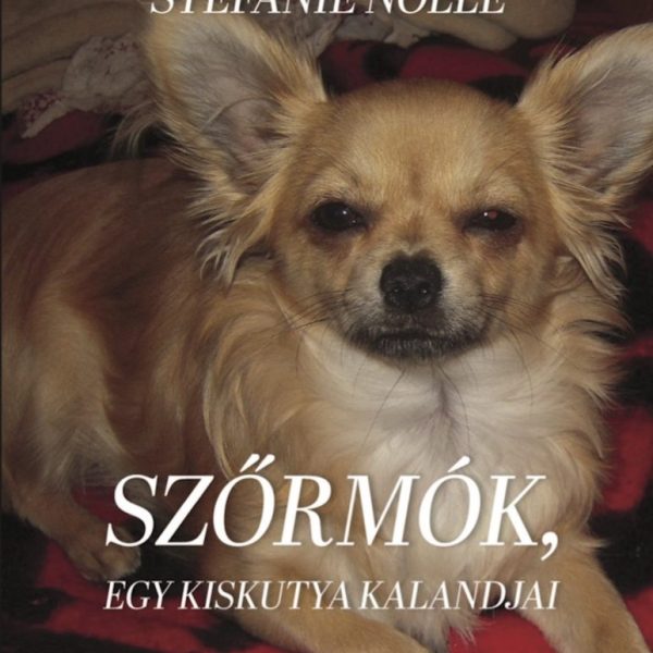 SZŐRMÓK, EGY KISKUTYA KALANDJAI
