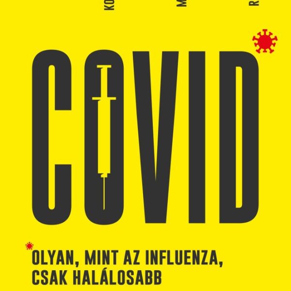 COVID - OLYAN, MINT AZ INFLUENZA, CSAK HALÁLOSABB