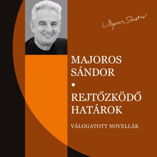 REJTŐZKÖDŐ HATÁROK - VÁLOGATOTT NOVELLÁK
