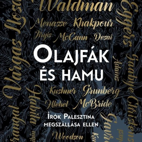 OLAJFÁK ÉS HAMU - ÍRÓK PALESZTINA MEGSZÁLLÁSA ELLEN