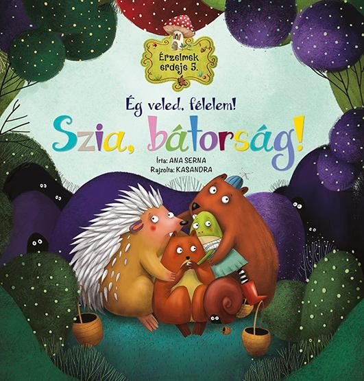 SZIA, BÁTORSÁG! - ÉG VELED, FÉLELEM! (ÉRZELMEK ERDEJE 5.)