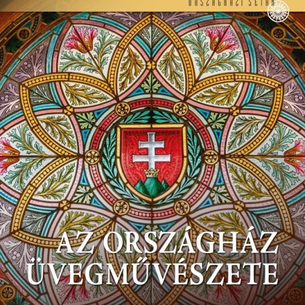 AZ ORSZÁGHÁZ ÜVEGMŰVÉSZETE