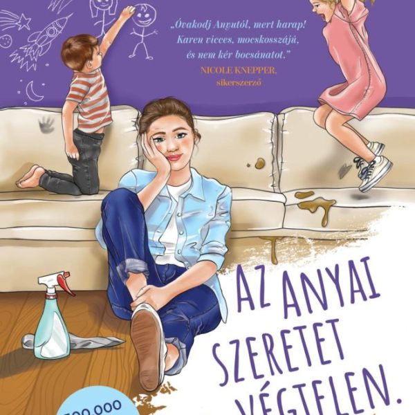 AZ ANYAI SZERETET VÉGTELEN - A TÜRELEM MÁR MÁS KÉRDÉS...
