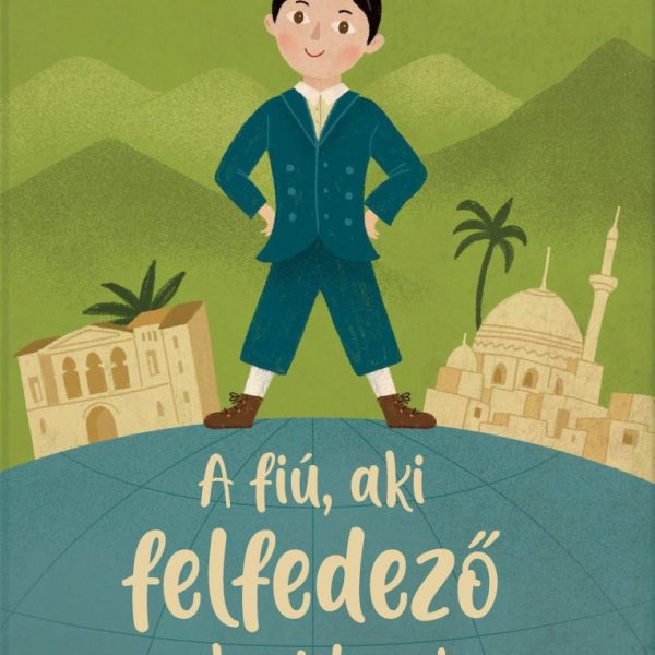 A FIÚ, AKI FELFEDEZŐ AKART LENNI