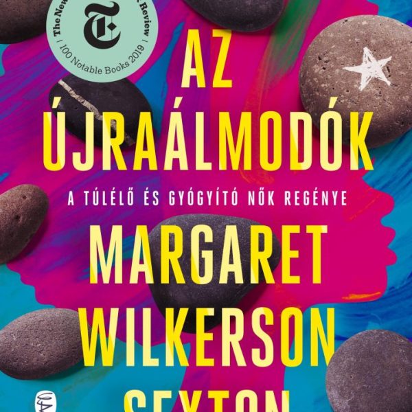 AZ ÚJRAÁLMODÓK - A TÚLÉLŐ ÉS GYÓGYÍTÓ NŐK REGÉNYE