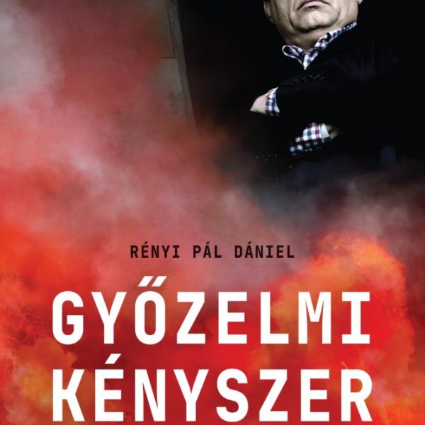 GYŐZELMI KÉNYSZER - FUTBALL ÉS HATALOM ORBÁN VILÁGÁBAN