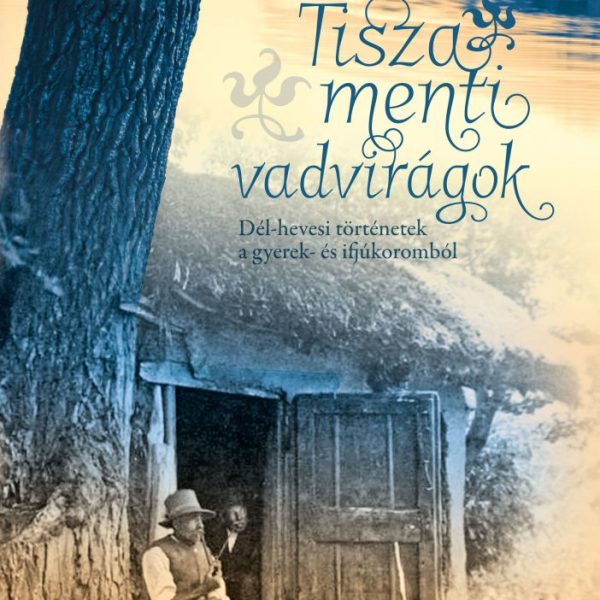 TISZA MENTI VADVIRÁGOK