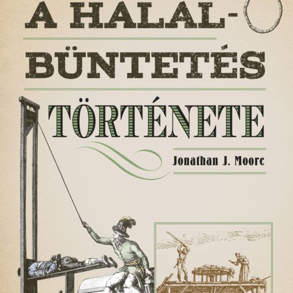 A HALÁLBÜNTETÉS TÖRTÉNETE