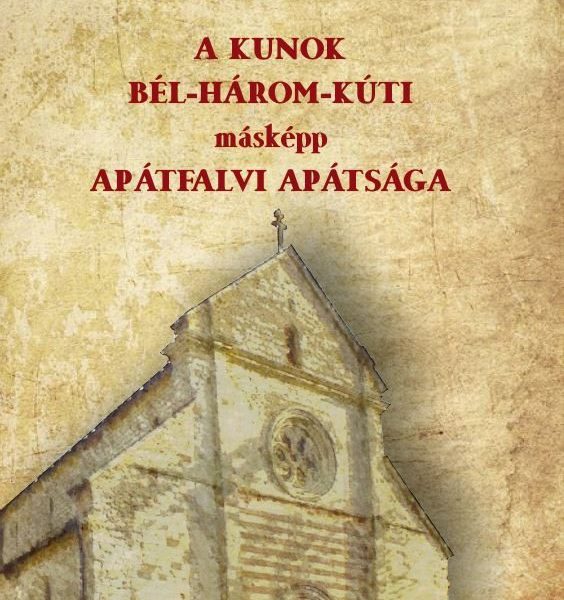 A KUNOK BÉL-HÁROM-KÚTI MÁSKÉPP APÁTFALVI APÁTSÁGA