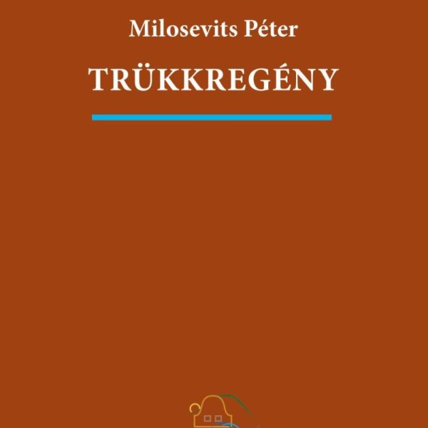 TRÜKKREGÉNY (ÖNMEGVALÓSÍTÓ MŰ)