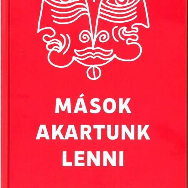 MÁSOK AKARTUNK LENNI