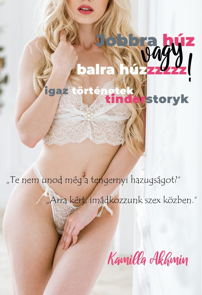 JOBBRA HÚZ VAGY BALRA HÚZZZZZ! - IGAZ TÖRTÉNETEK TINDERSTORYK