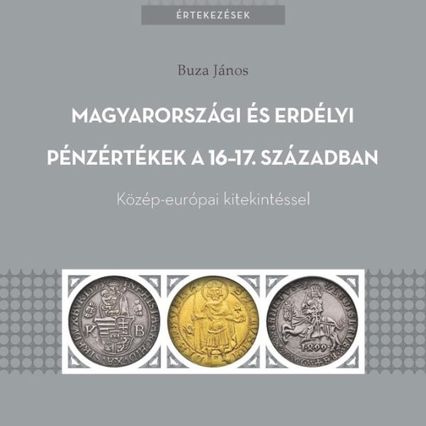 MAGYARORSZÁGI ÉS ERDÉLYI PÉNZÉRTÉKEK A 16-17. SZÁZADBAN