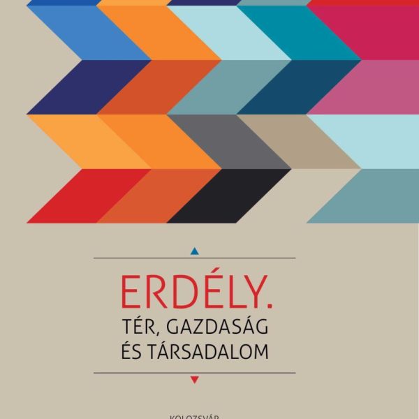 ERDÉLY - TÉR, GAZDASÁG, TÁRSADALOM
