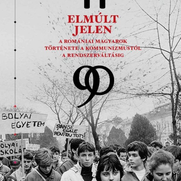 ELMÚLT JELEN - A ROMÁNIAI MAGYAROK TÖRTÉNETE A KOMMUNIZMUSTÓL A RENDSZERVÁLTÁSIG