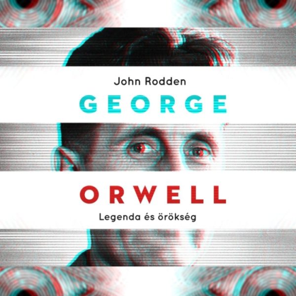 GEORGE ORWELL - LEGENDA ÉS ÖRÖKSÉG