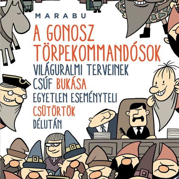 A GONOSZ TÖRPEKOMMANDÓSOK VILÁGURALMI TERVEINEK CSÚF BUKÁSA...