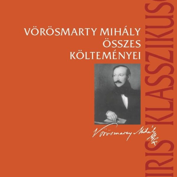 VÖRÖSMARTY MIHÁLY ÖSSZES KÖLTEMÉNYEI