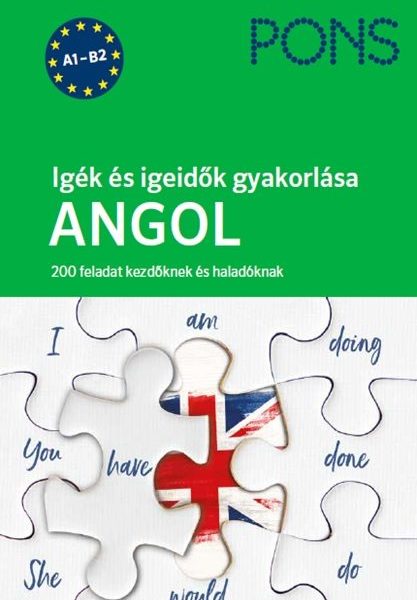 PONS IGÉK ÉS IGEIDŐK GYAKORLÁSA ANGOL A1-B2