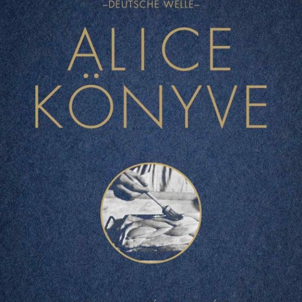 ALICE KÖNYVE - HOGYAN LOPTÁK EL A NÁCIK A NAGYMAMÁM SZAKÁCSKÖNYVÉT