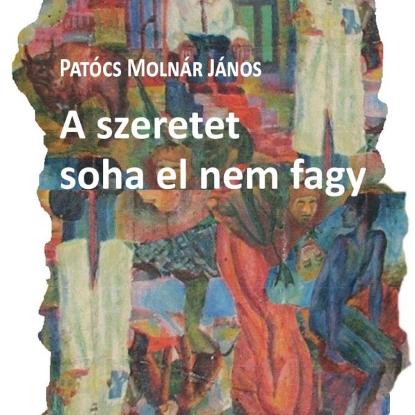 A SZERETET SOHA EL NEM FAGY