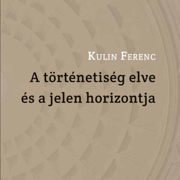 A TÖRTÉNETISÉG ELVE ÉS A JELEN HORIZONTJA