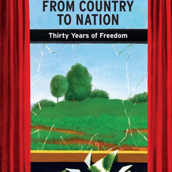 FROM COUNTRY TO NATION - THIRTY YEARS OF FREEDOM