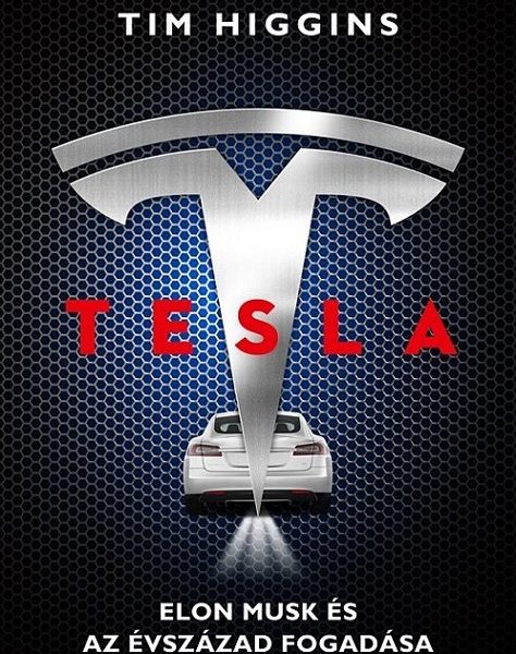 TESLA - ELON MUSK ÉS AZ ÉVSZÁZAD FOGADÁSA