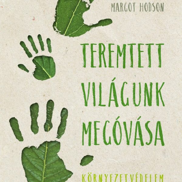 TEREMTETT VILÁGUNK MEGÓVÁSA