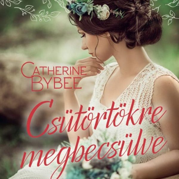 CSÜTÖRTÖKRE MEGBECSÜLVE - VÖRÖS RÓZSA TÖRTÉNETEK